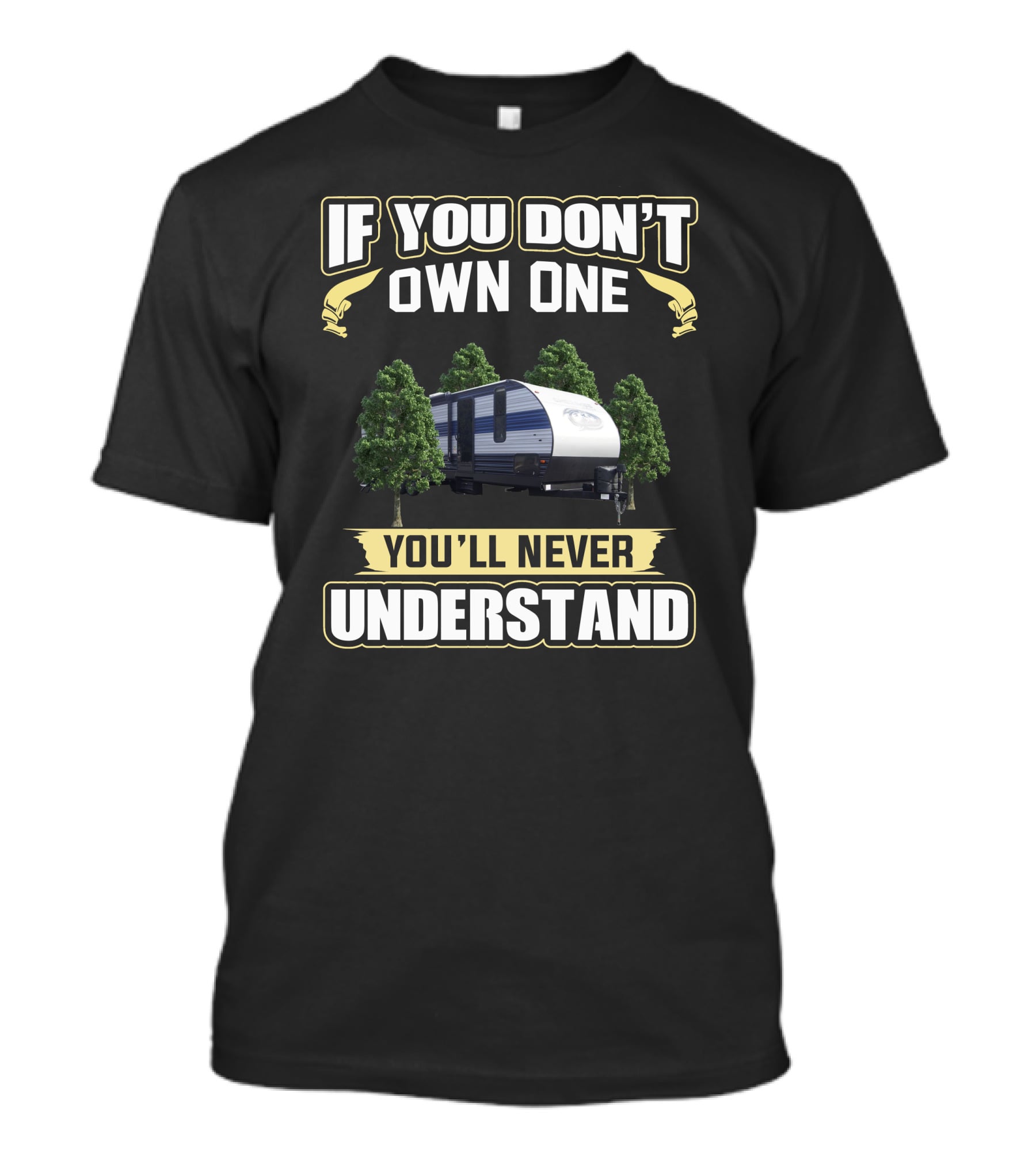 If You Don't Own One You'll Never Understand Cherokee Camper T-Shirt