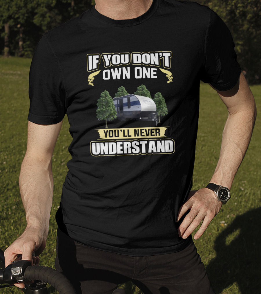 If You Don't Own One You'll Never Understand Cherokee Camper T-Shirt