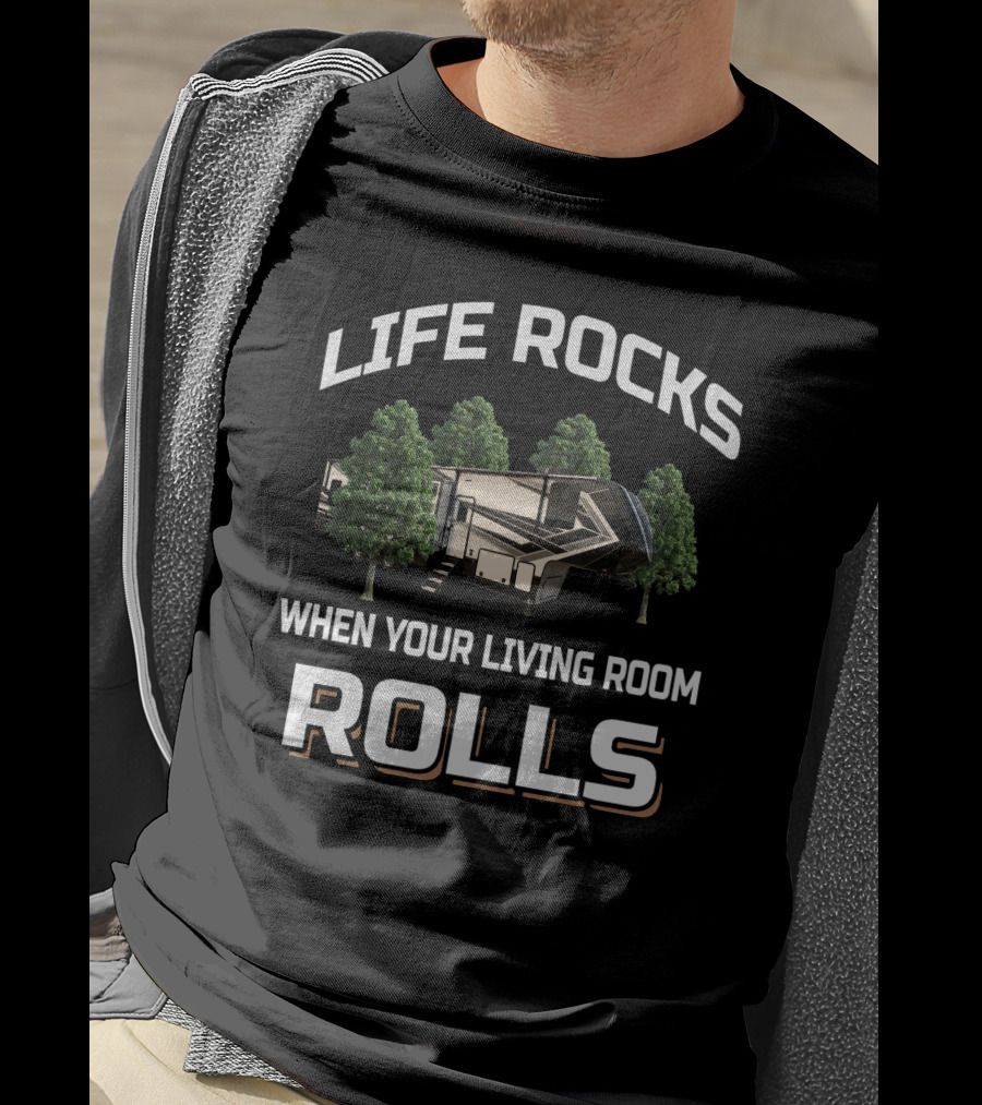 Life Rocks When Your Living Room Rolls Rv Trees Camping Momentum 399Th T-Shirt