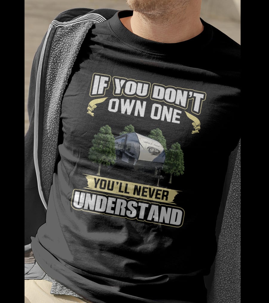 If You Don't Own One You'll Never Understand Wolf Pack RV T-Shirt
