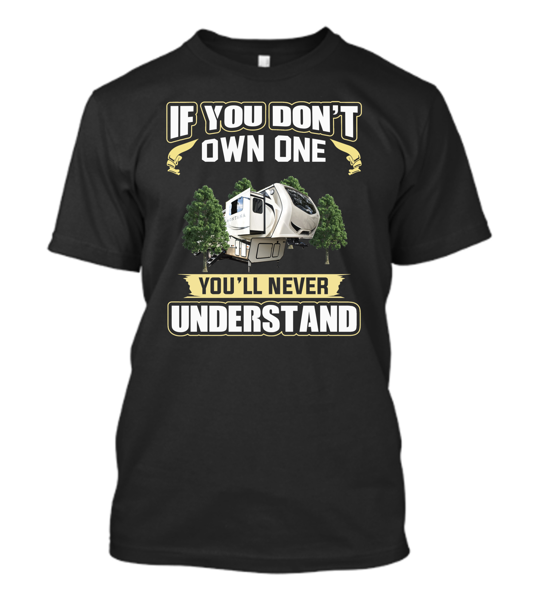 If You Don't Own One You'll Never Understand Montana Camper T-Shirt