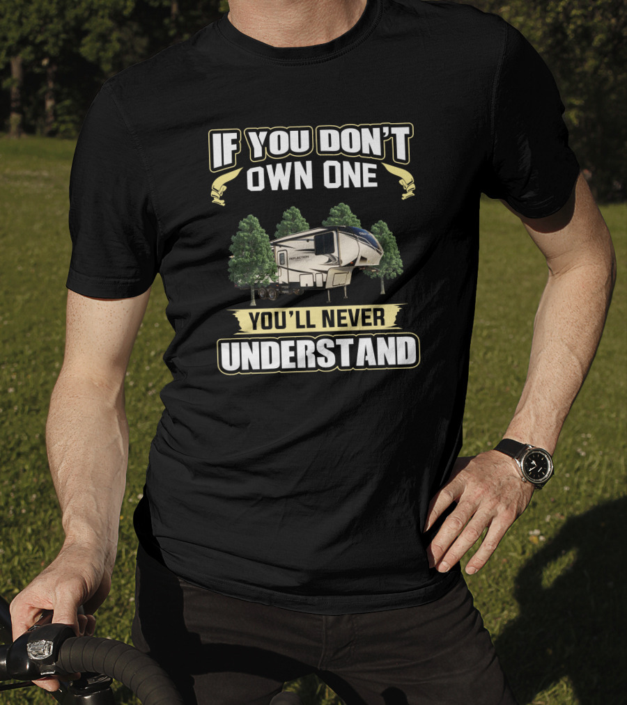 If You Don't Own One You'll Never Understand RV Camper Reflection 295 Forest Scene T-Shirt
