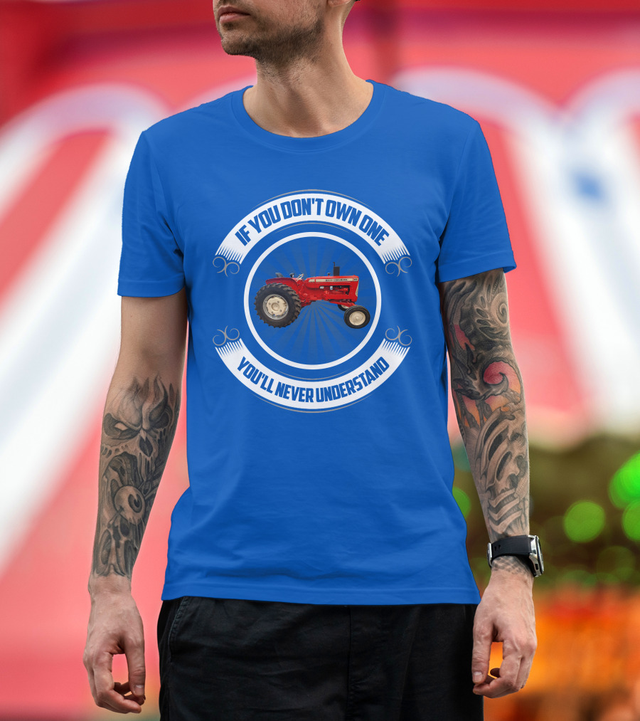If You Don't Own One You'll Never Understand Red Tractor T-Shirt