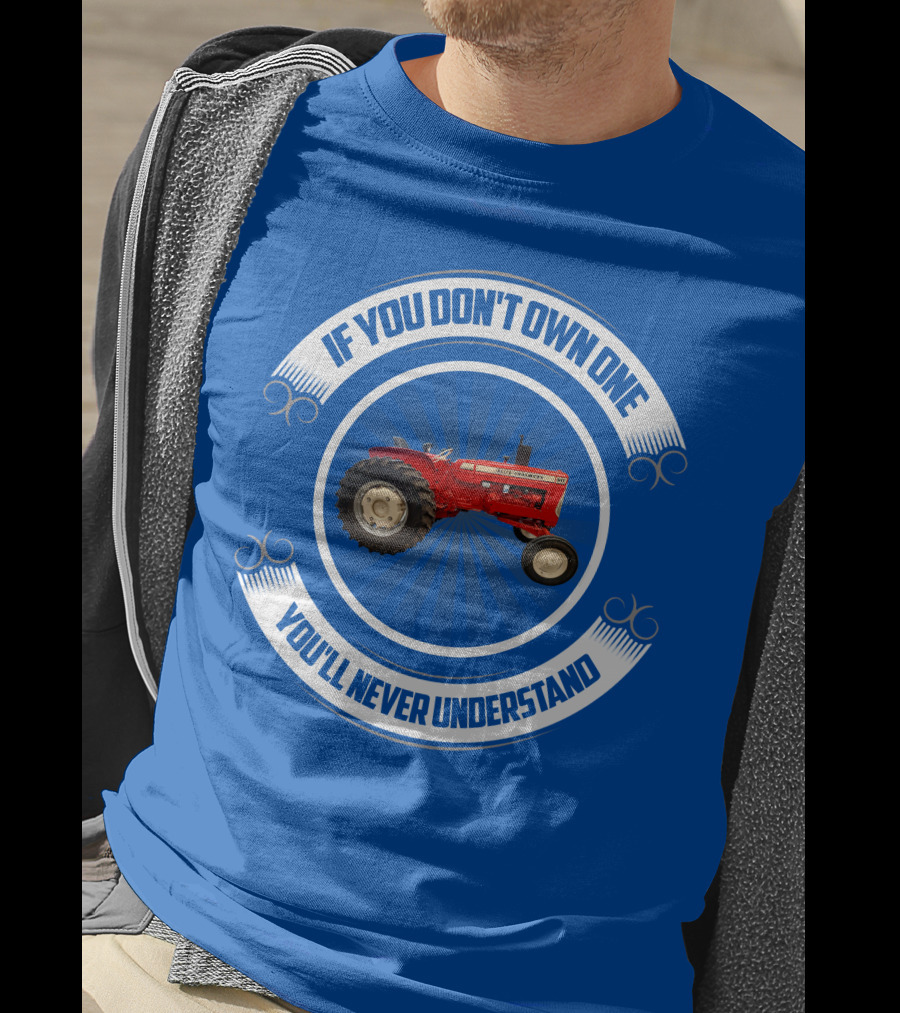 If You Don't Own One You'll Never Understand Red Tractor T-Shirt