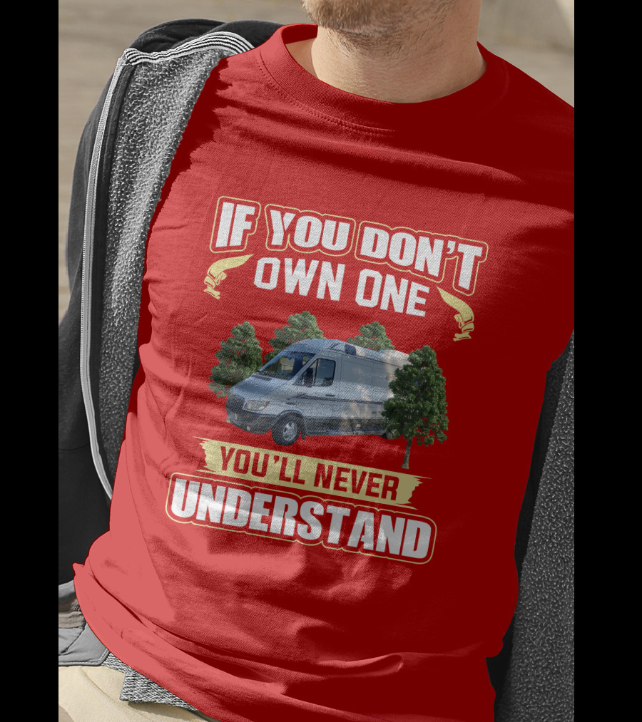 If You Don't Own One You'll Never Understand Leisure Travel Vans T-Shirt