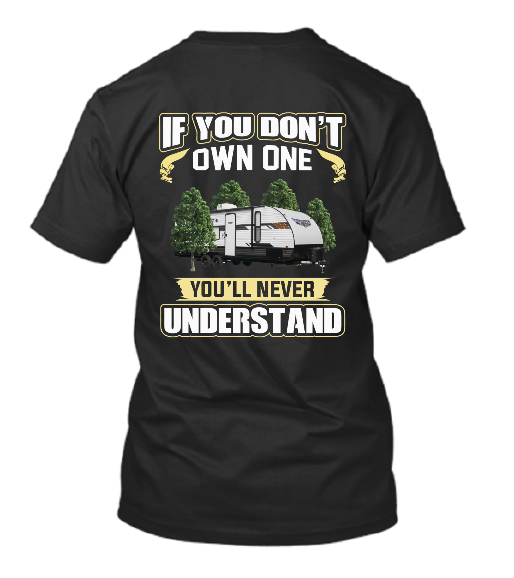If You Don't Own One You'll Never Understand Wildwood X Lite Camper T-Shirt