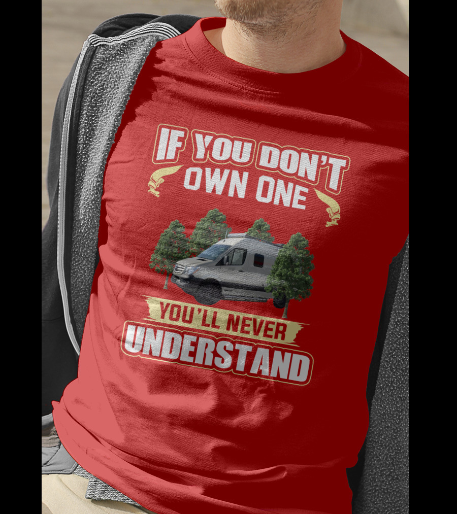If You Don't Own A Winnebago Revel 4x4 You'll Never Understand T-Shirt