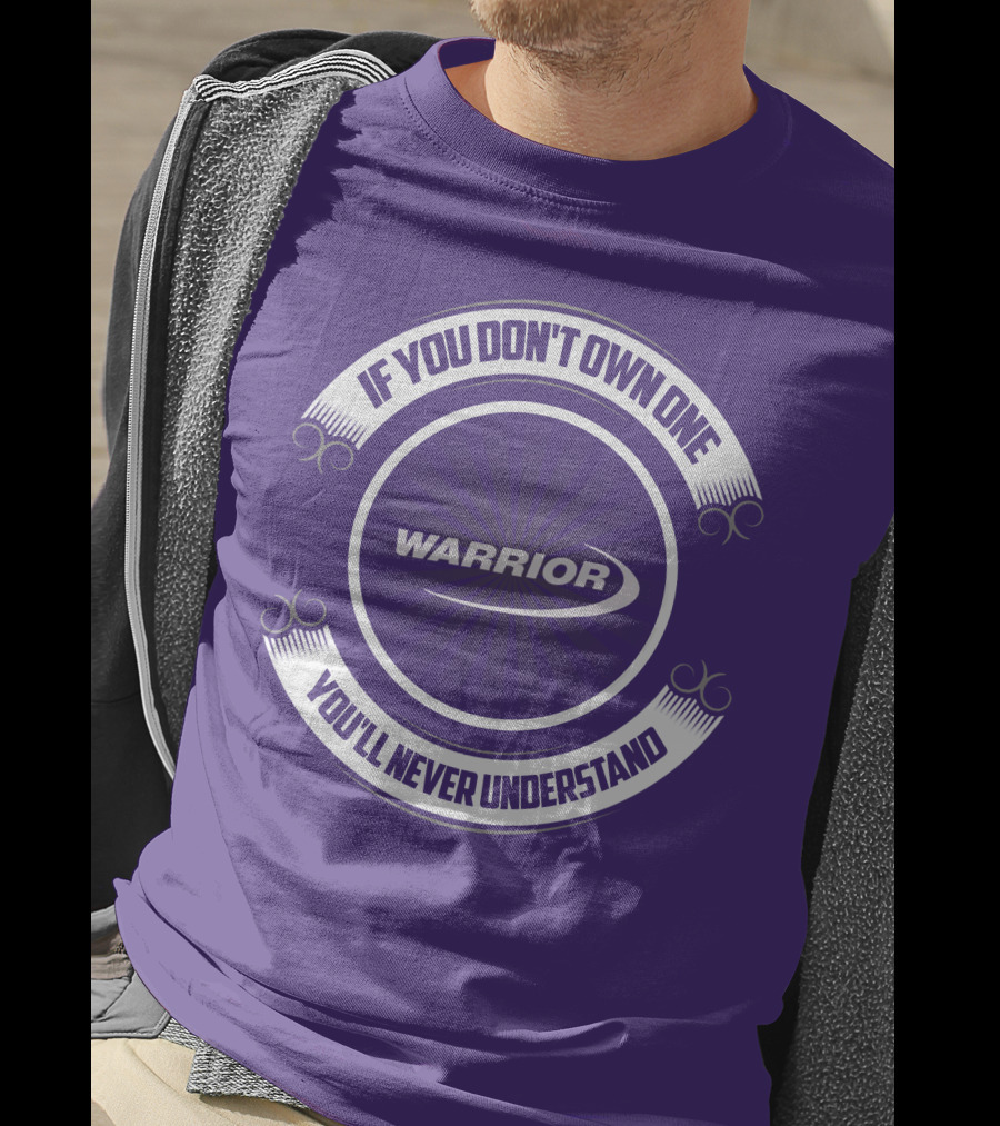 Warrior Boat If You Don't Own One You'll Never Understand T-Shirt