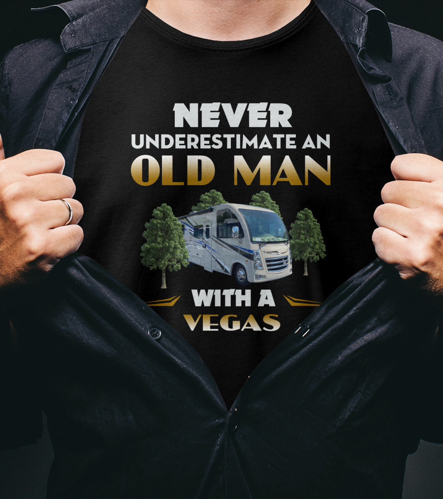 NEVER UNDERESTIMATE AN OLD MAN WITH A VEGAS T-Shirt