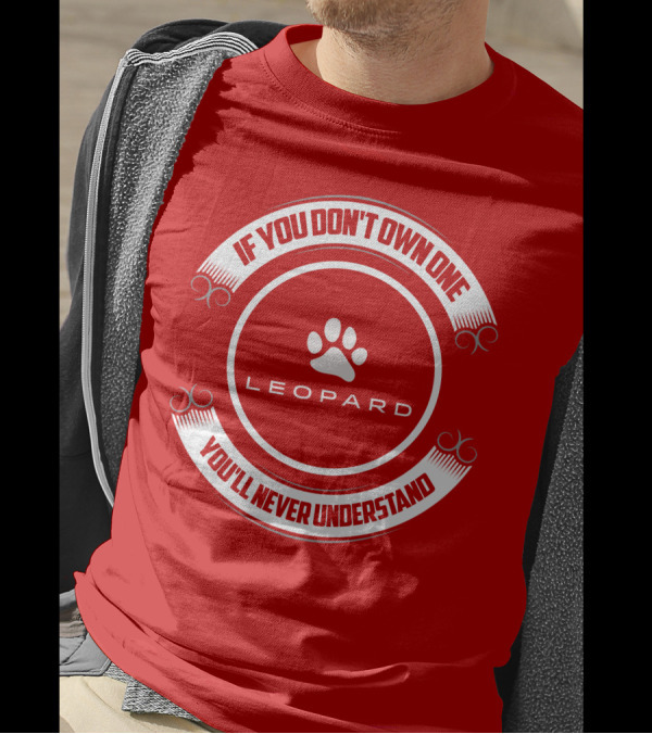 Leopard Catamaran If You Don't Own One You'll Never Understand T-Shirt