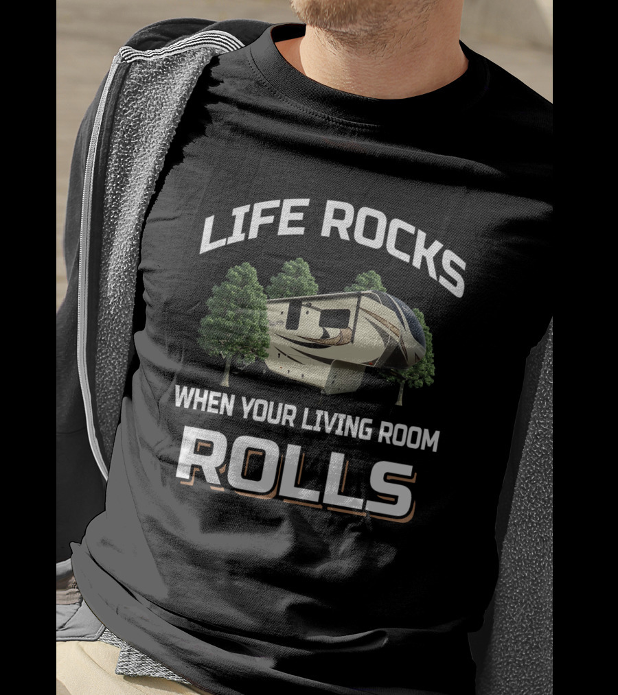 LIFE ROCKS WHEN YOUR LIVING ROOM ROLLS Solitude 377 T-Shirt
