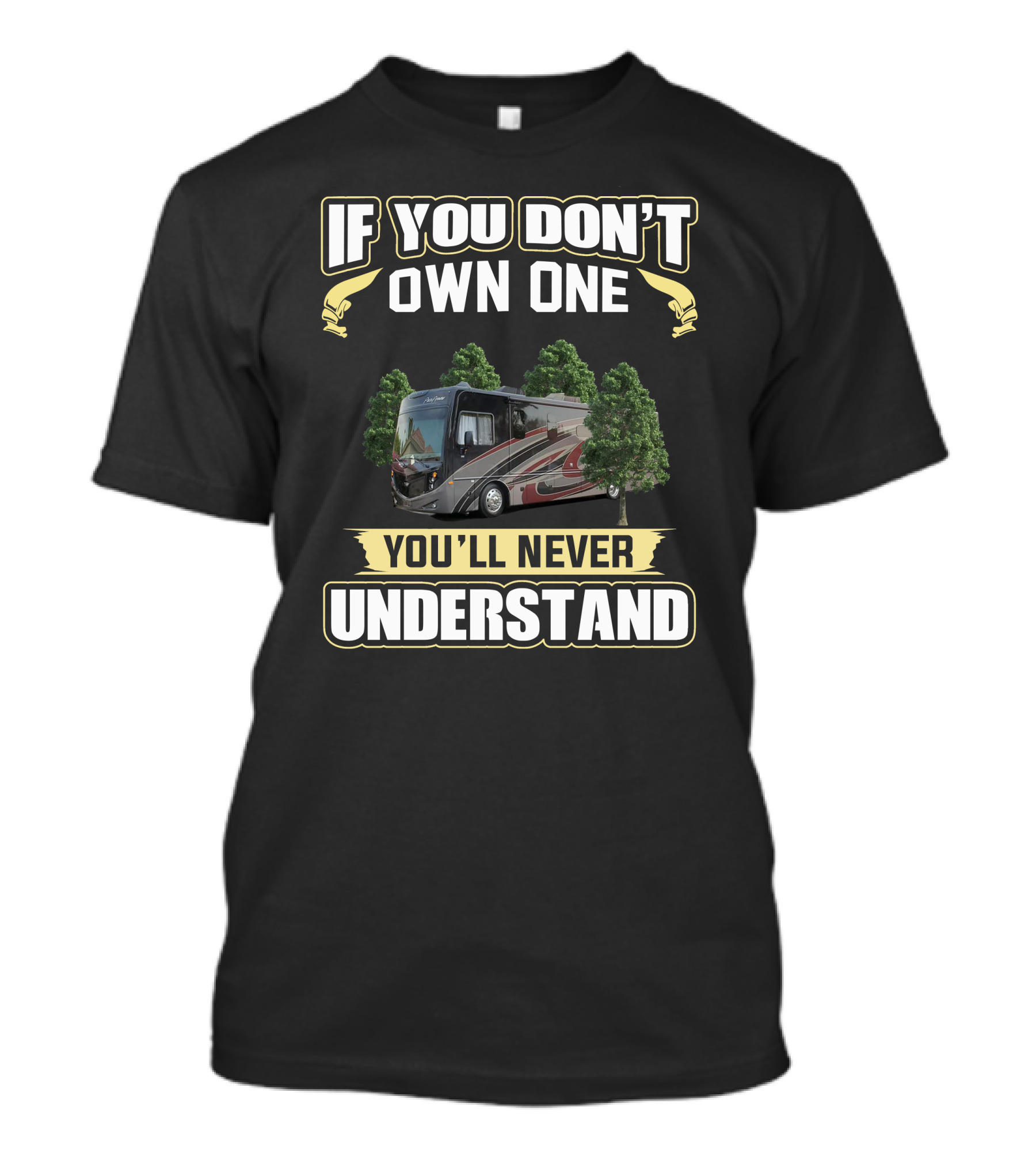 If You Don't Own One You'll Never Understand Fleetwood Pace Arrow T-Shirt