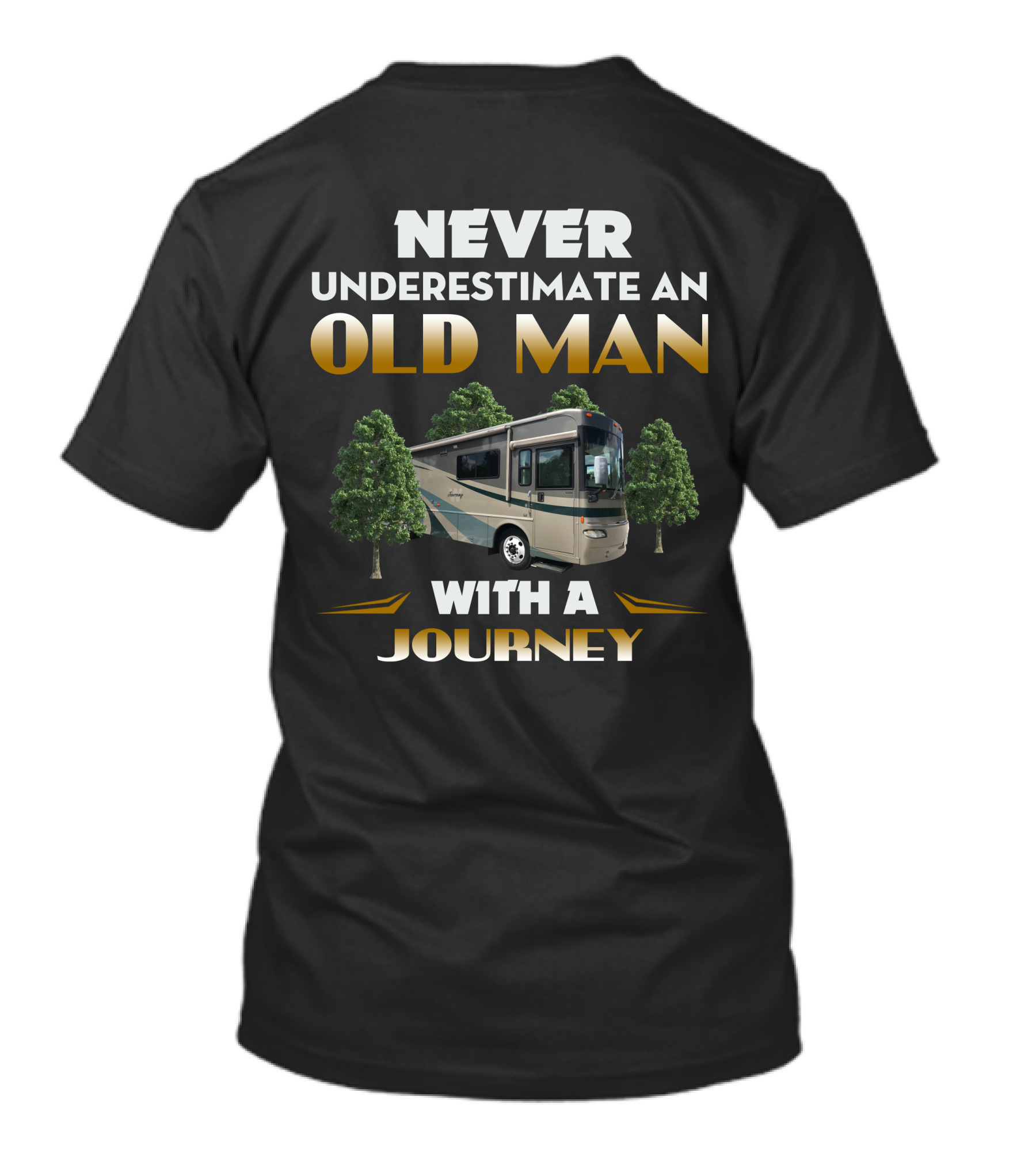 NEVER UNDERESTIMATE AN OLD MAN WITH A JOURNEY T-Shirt