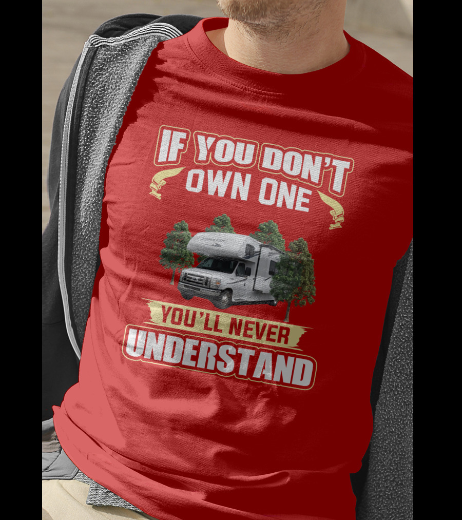 If You Don't Own One Forest River Forester You'll Never Understand T-Shirt