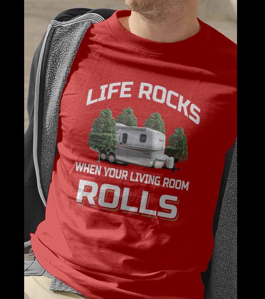 LIFE ROCKS WHEN YOUR LIVING ROOM ROLLS ESCAPE CAMPER T-Shirt