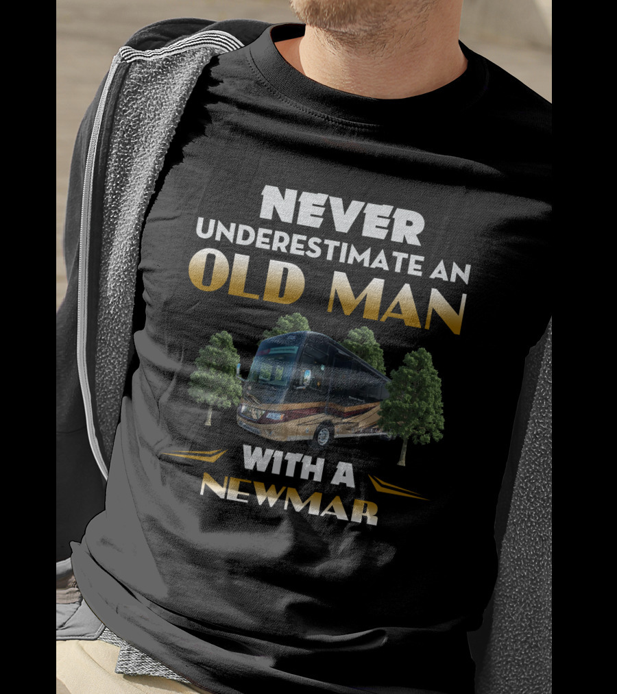 NEVER UNDERESTIMATE AN OLD MAN WITH A NEWMAR T-Shirt
