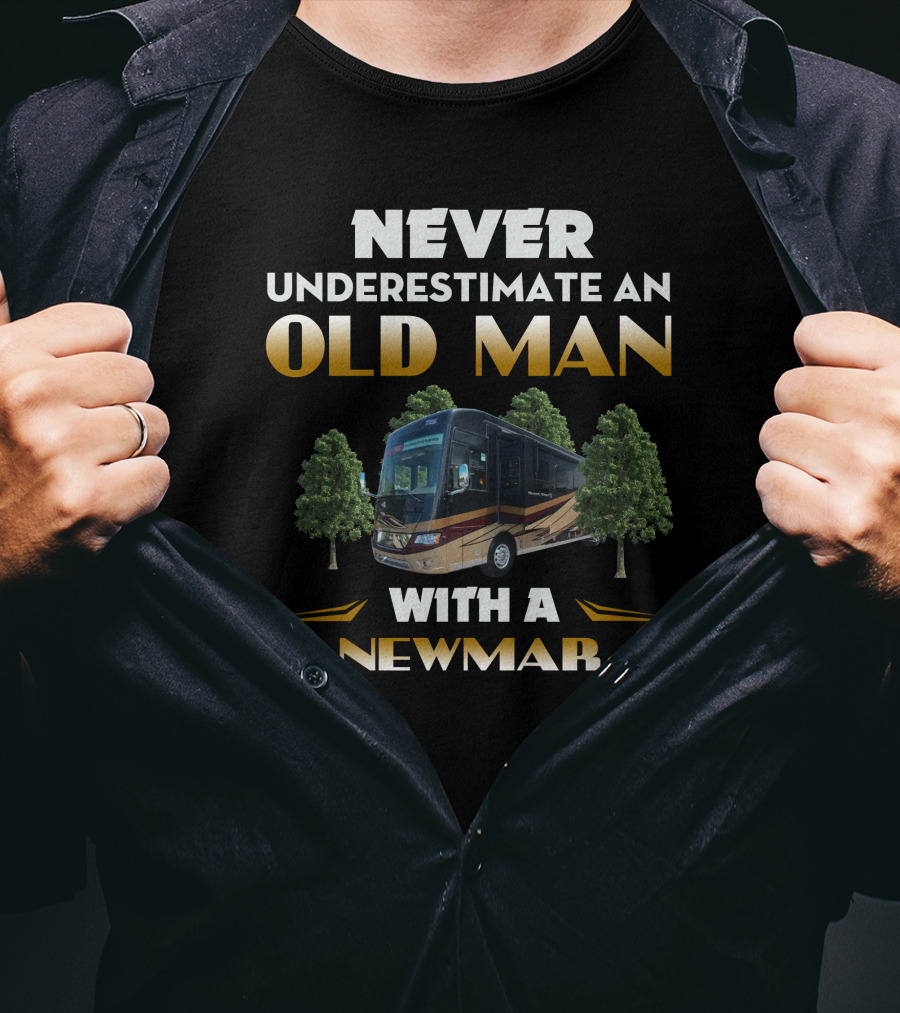 NEVER UNDERESTIMATE AN OLD MAN WITH A NEWMAR T-Shirt
