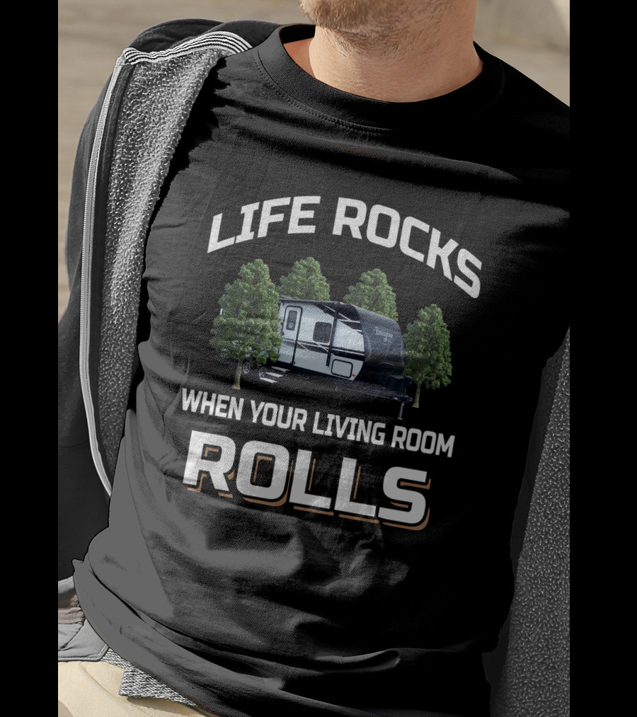 Life Rocks When Your Living Room Rolls Imagine XLS 22RBE Camper T-Shirt