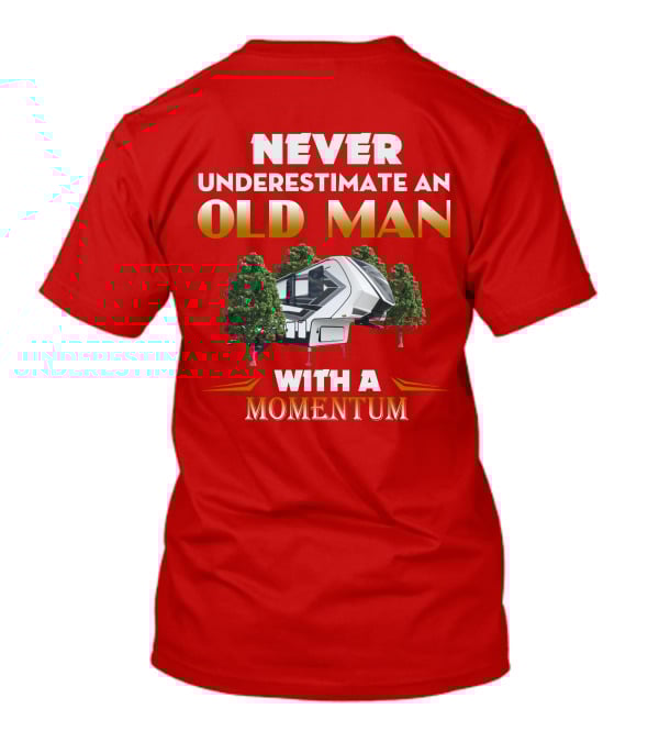 Never Underestimate An Old Man With A Momentum Camper Scene T-Shirt