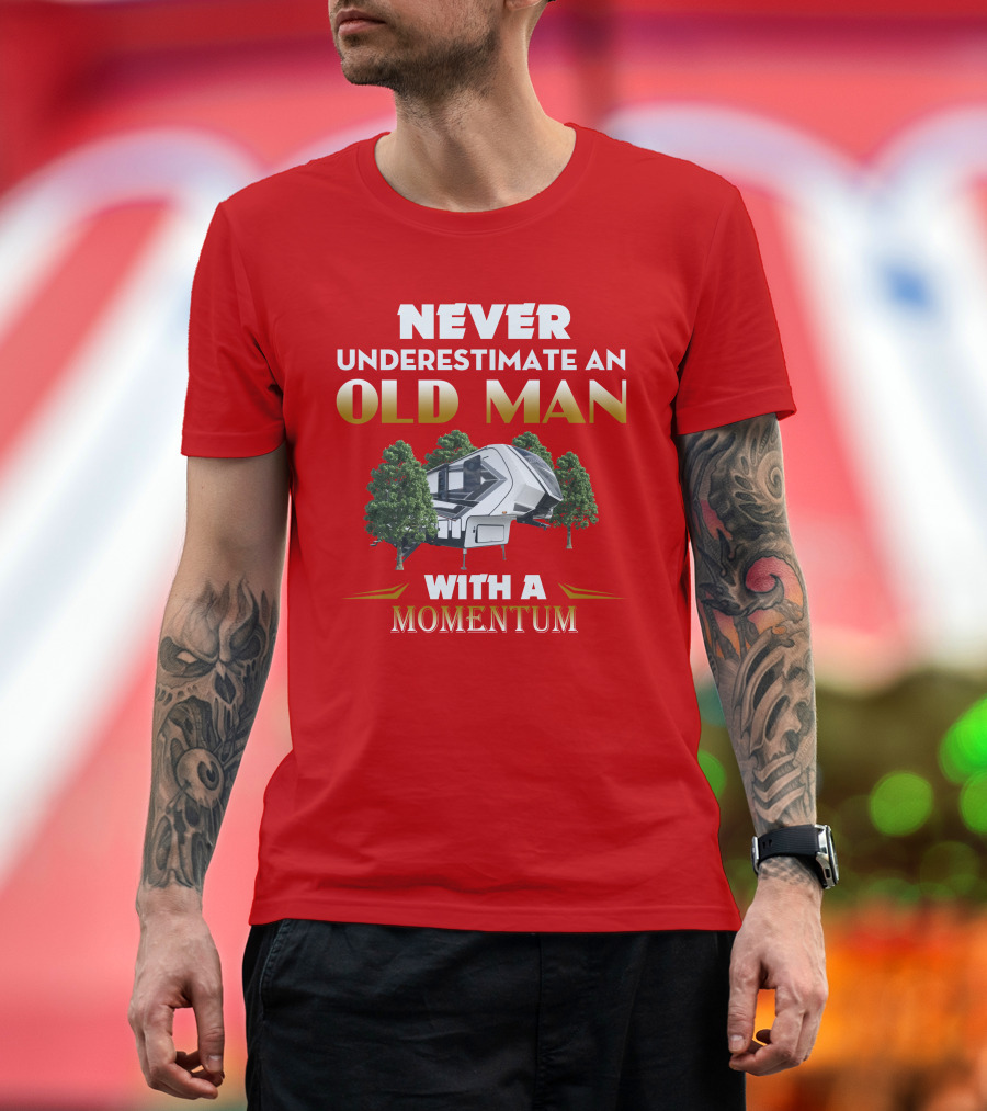 Never Underestimate an Old Man with a Momentum Camper Scene T-Shirt