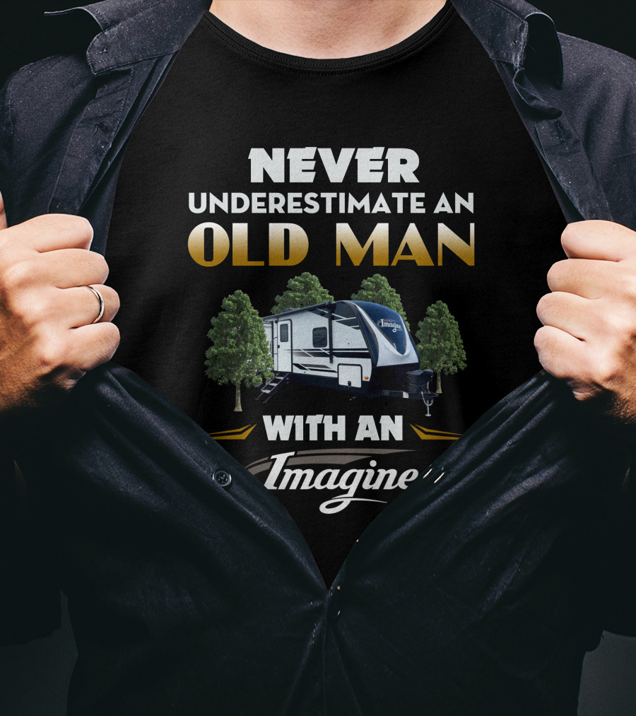 NEVER UNDERESTIMATE AN OLD MAN WITH AN IMAGINE T-Shirt