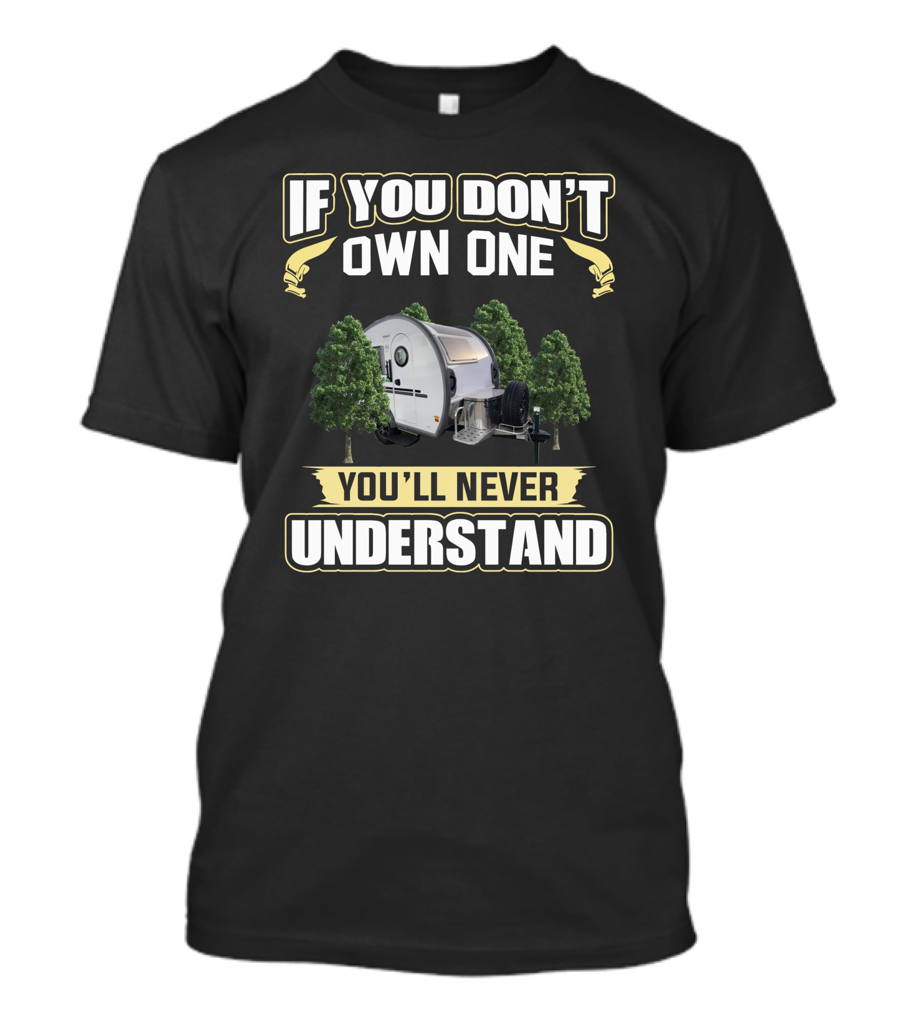 If You Don't Own One You'll Never Understand Nucamp Camper T-Shirt