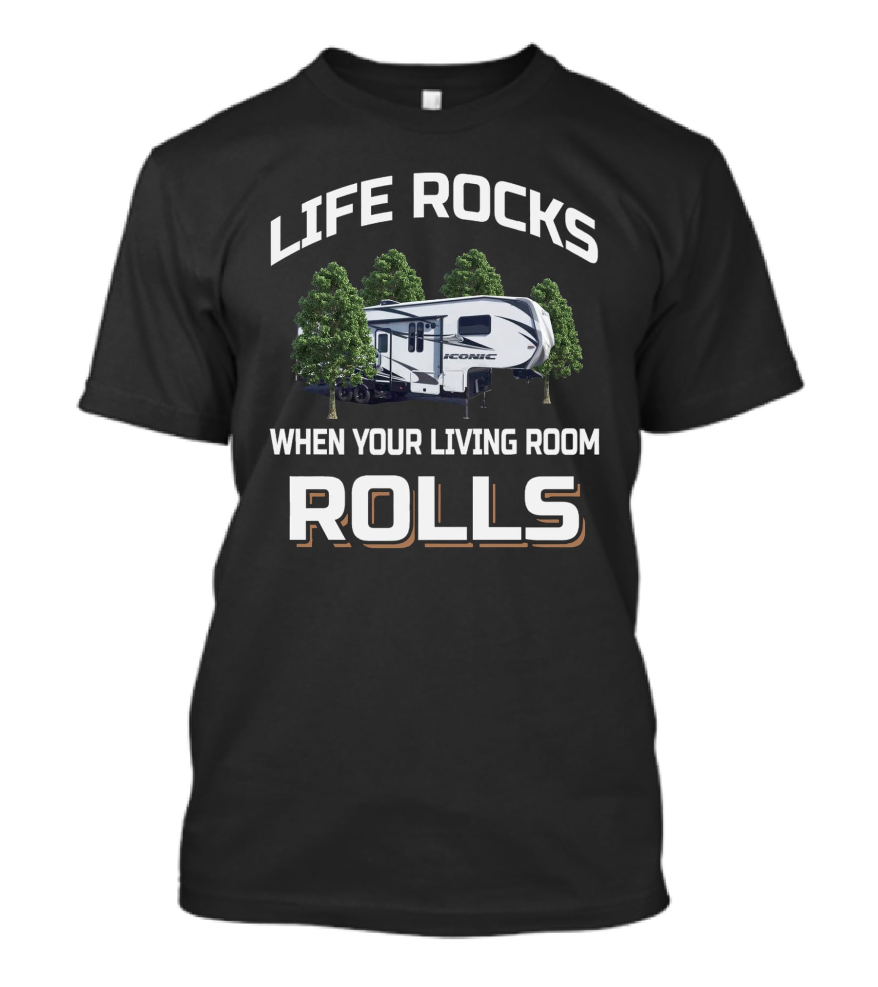 LIFE ROCKS WHEN YOUR LIVING ROOM ROLLS Toyhauler RV Camper T-Shirt