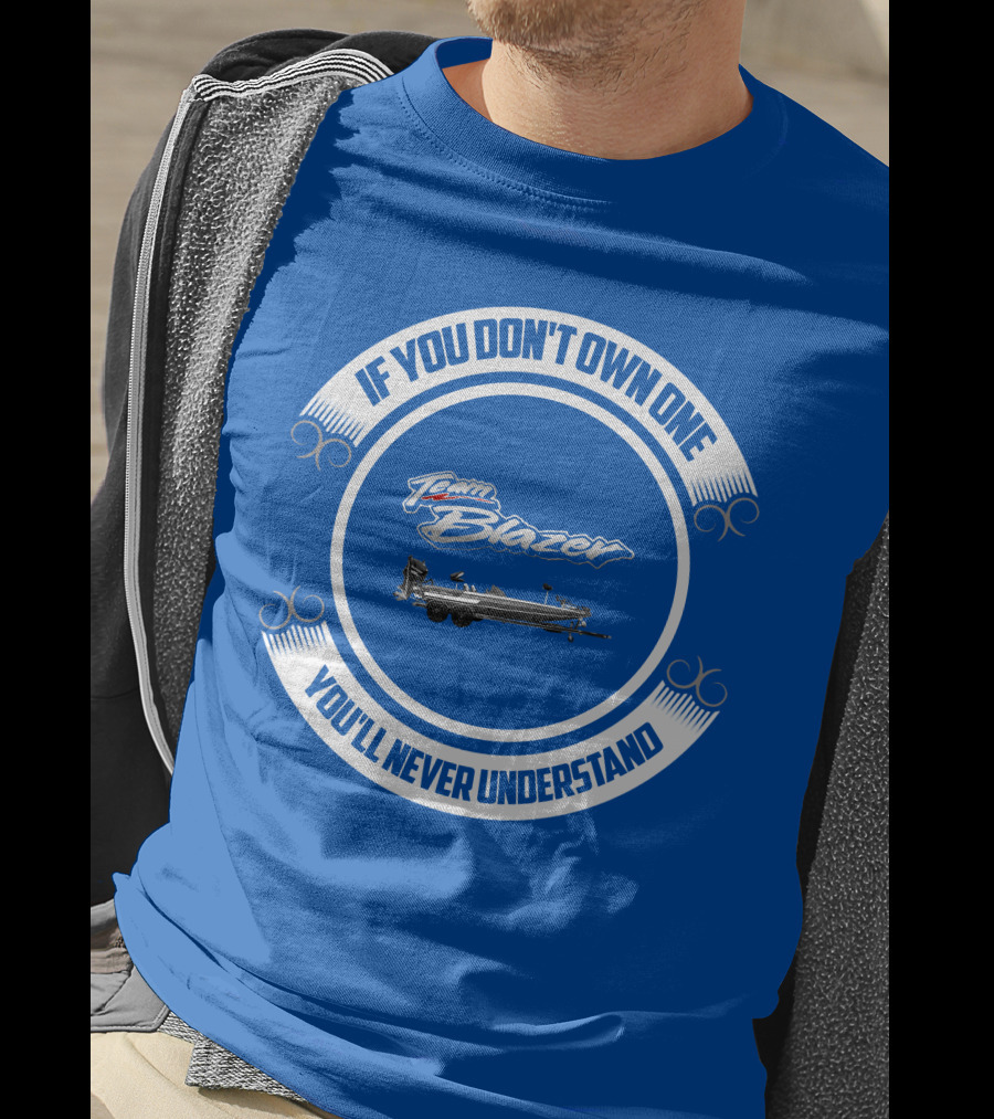 Team Blazer If You Don't Own One You'll Never Understand T-Shirt