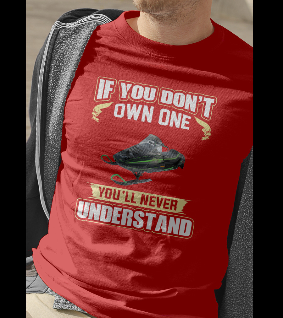 Arctic Cat ElTigre If You Don't Own One You'll Never Understand T-Shirt