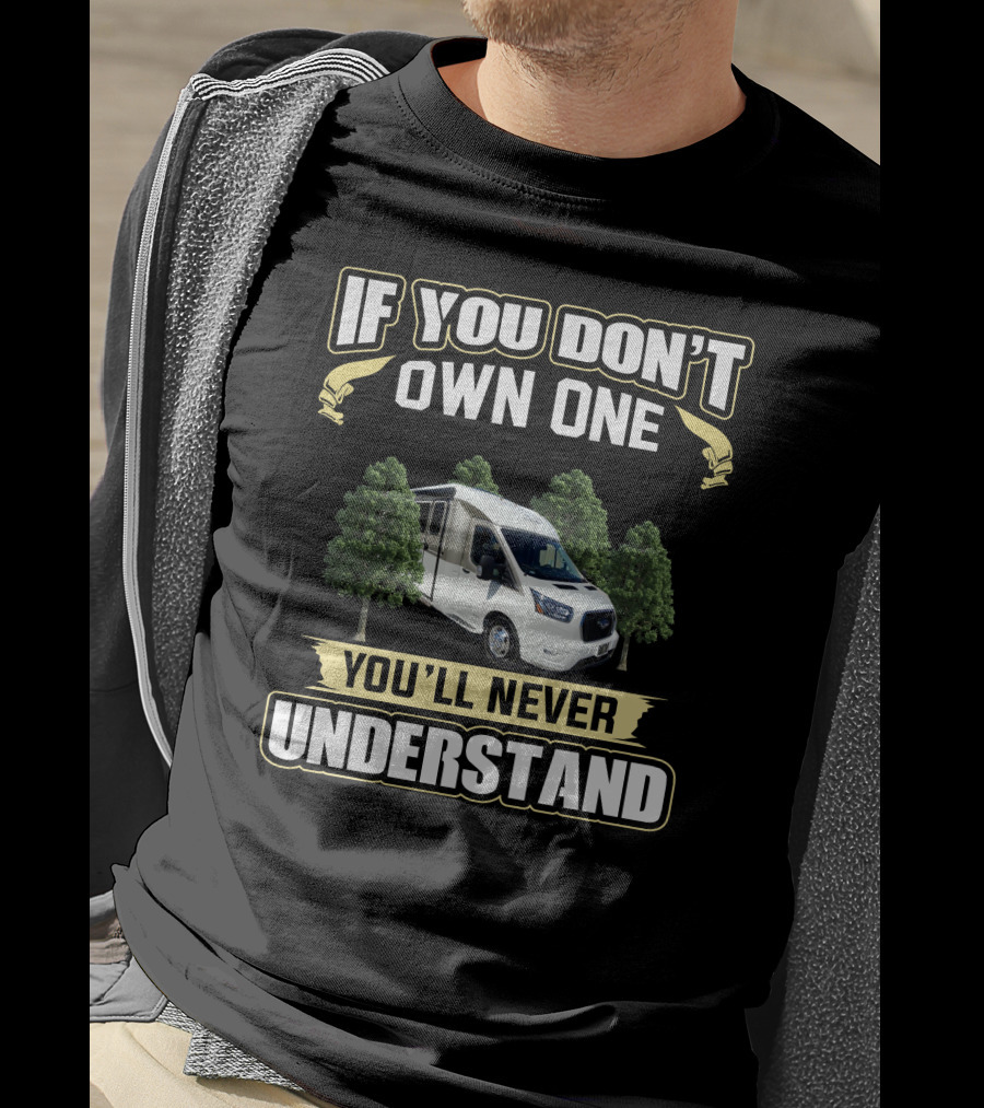 If You Don't Own One You'll Never Understand Leisure Travel Van Wonder T-Shirt