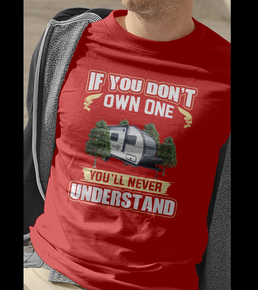 If You Don't Own One You'll Never Understand Winnebago Hike 170s T-Shirt