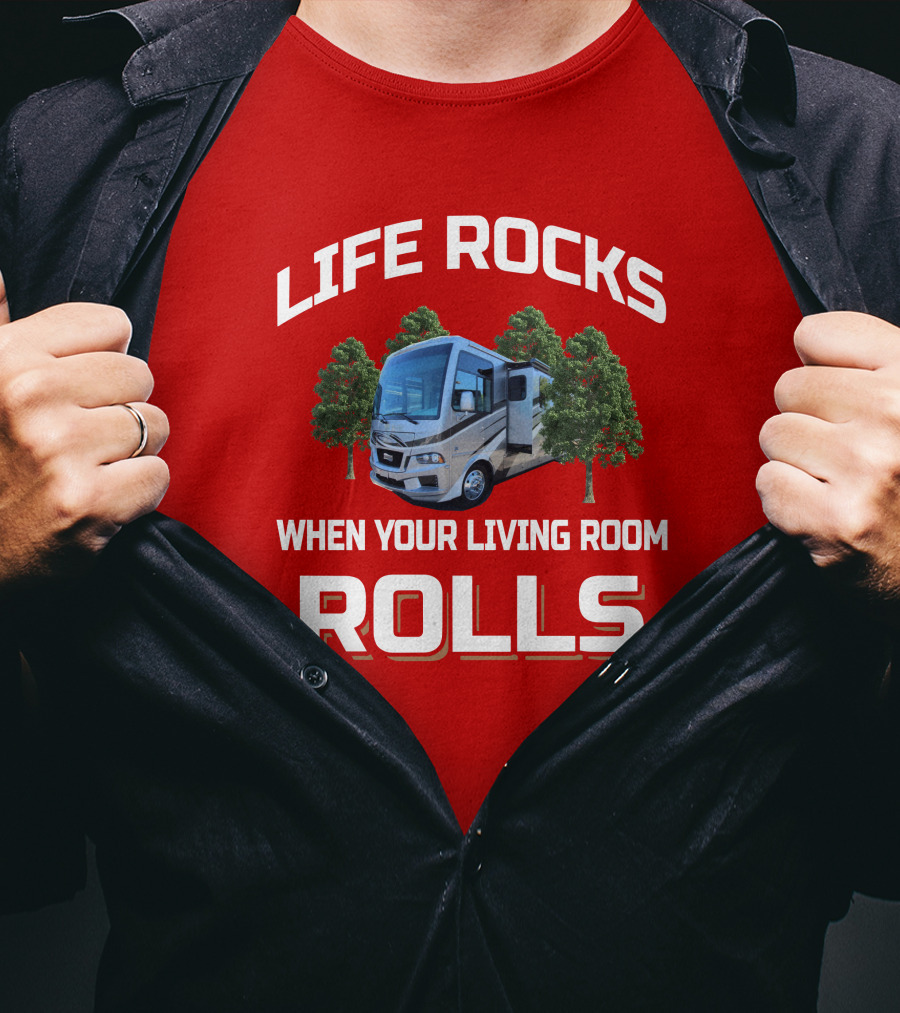 LIFE ROCKS WHEN YOUR LIVING ROOM ROLLS Newmar Baystar T-Shirt
