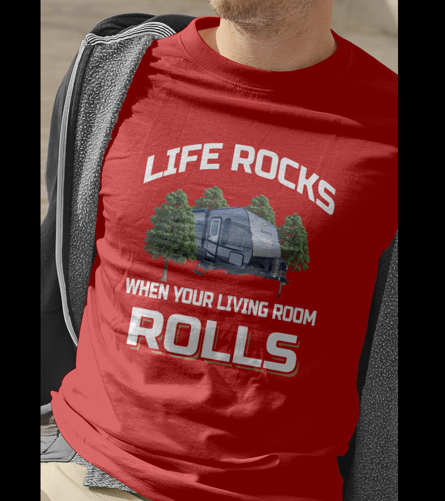 Life Rocks When Your Living Room Rolls Jay Flight 286bhsw T-Shirt