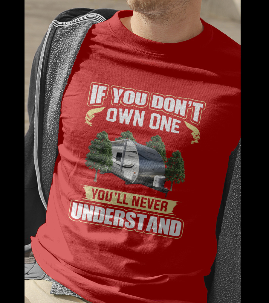 If You Don't Own One You'll Never Understand Coachmen Catalina Santara T-Shirt