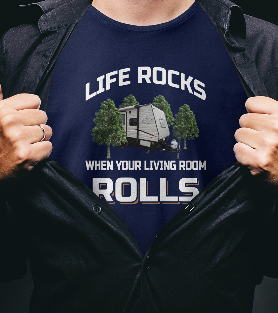 Life Rocks When Your Living Room Rolls Clipper 17FQ Camper Trailer Forest Camping Adventure T-Shirt