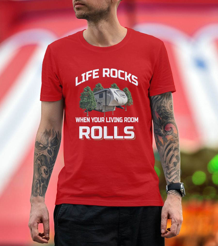 Life Rocks When Your Living Room Rolls Chaparral RV T-Shirt