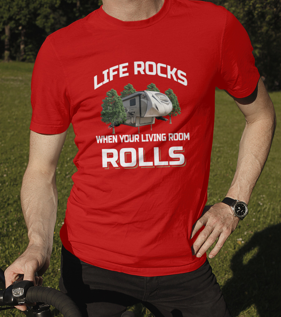 Life Rocks When Your Living Room Rolls Chaparral RV T-Shirt