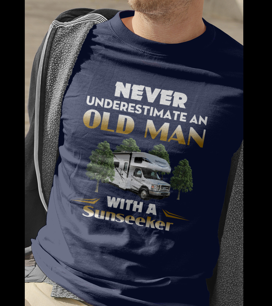 NEVER UNDERESTIMATE AN OLD MAN WITH A SUNSEEKER T-Shirt