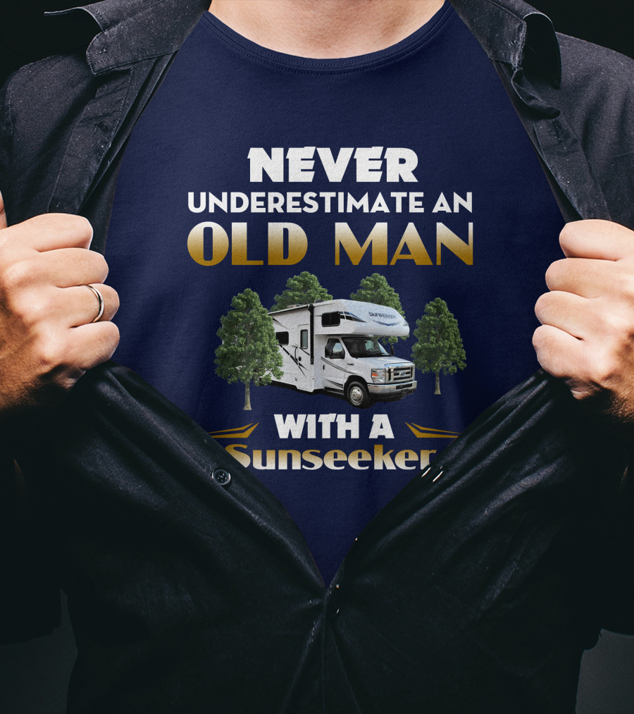 NEVER UNDERESTIMATE AN OLD MAN WITH A SUNSEEKER T-Shirt