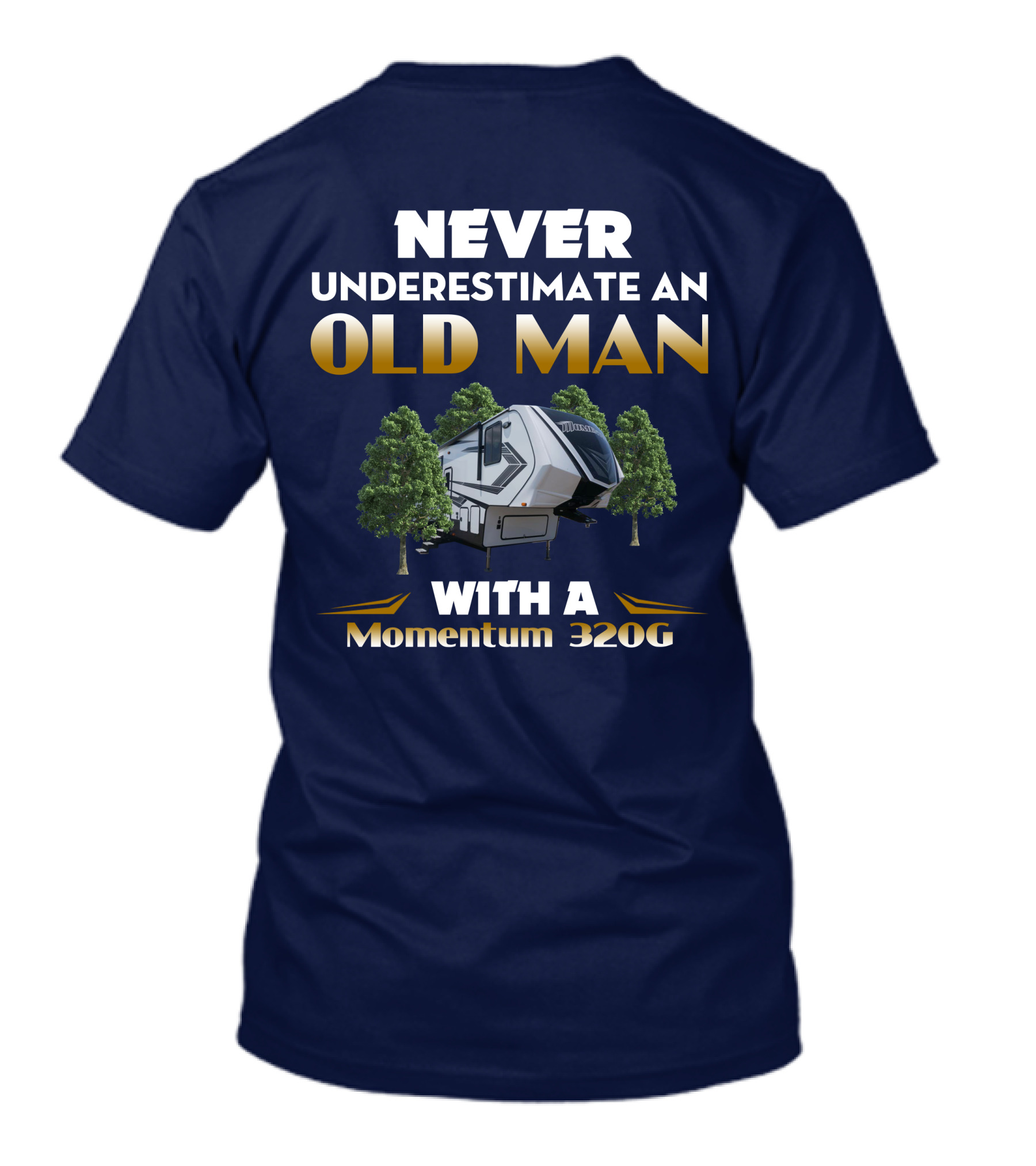 NEVER UNDERESTIMATE AN OLD MAN WITH A Momentum 320G T-Shirt