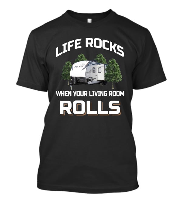Life Rocks Northwood Nash 18FM When Your Living Room Rolls T-Shirt