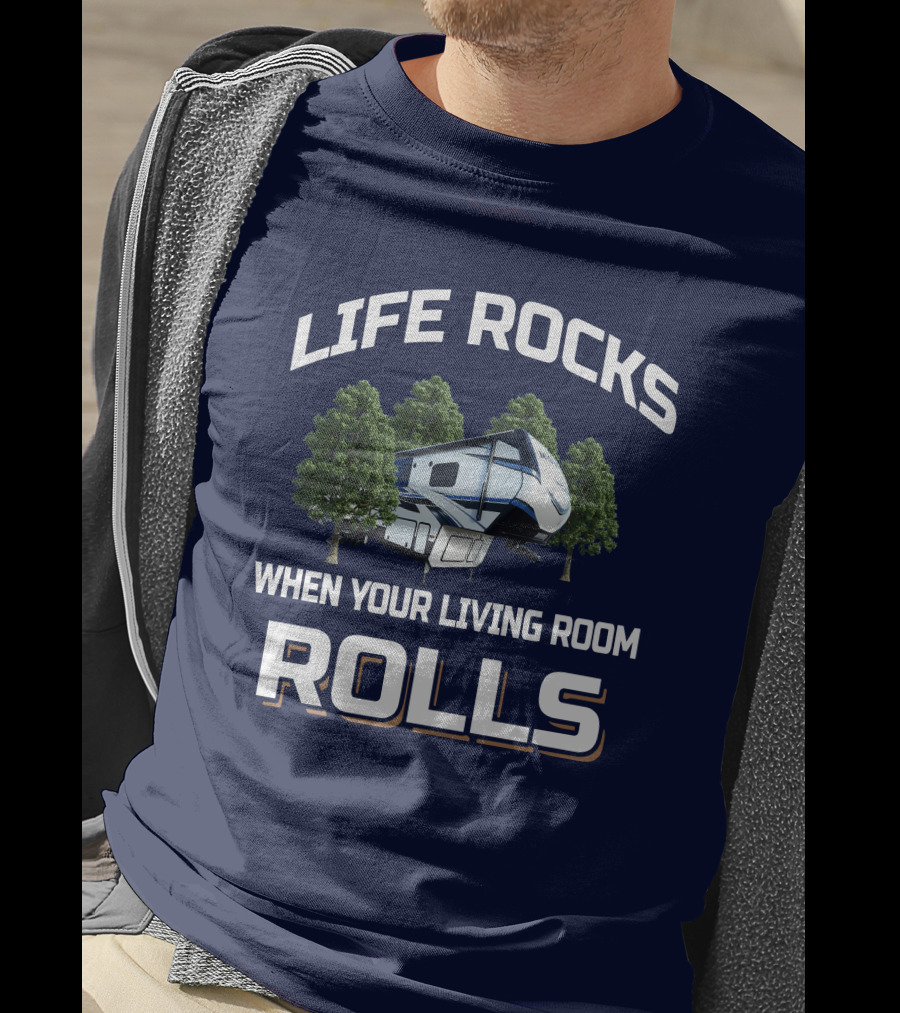 Life Rocks When Your Living Room Rolls Montana Rv T-Shirt