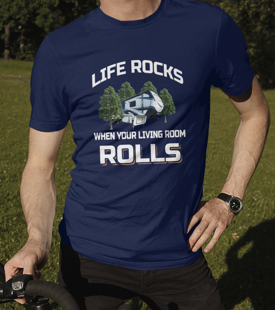 Life Rocks When Your Living Room Rolls Montana Rv T-Shirt