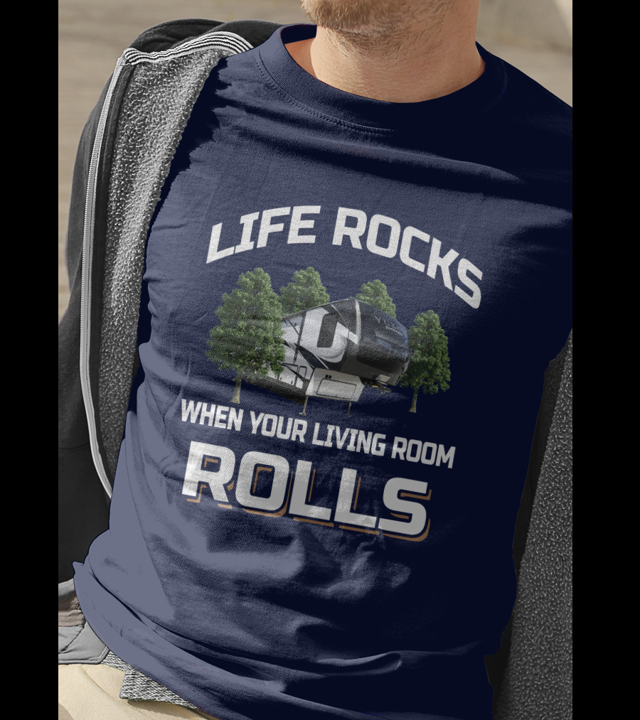 Life Rocks When Your Living Room Rolls Yukon Dutchmen T-Shirt