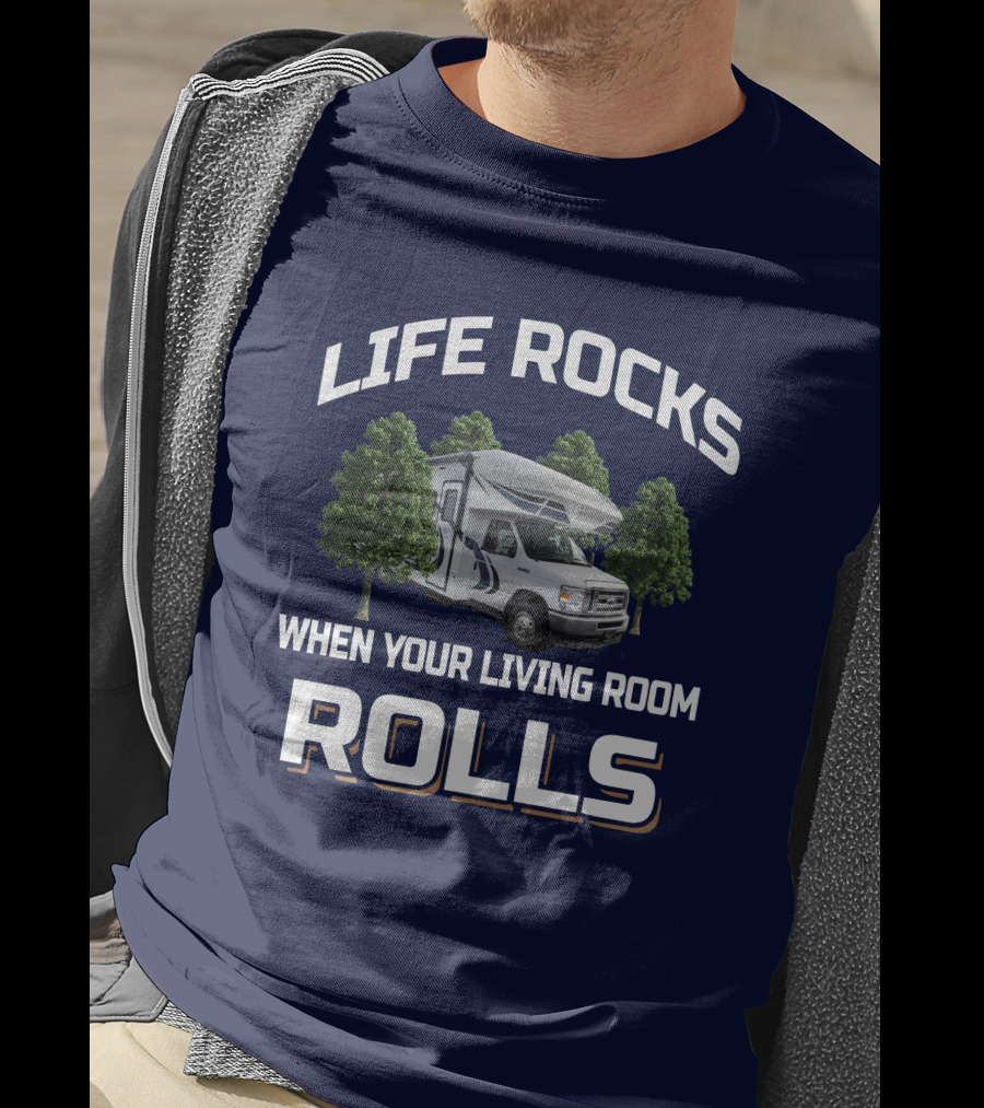 Life Rocks When Your Living Room Rolls Odyssey 25R RV Adventure T-Shirt