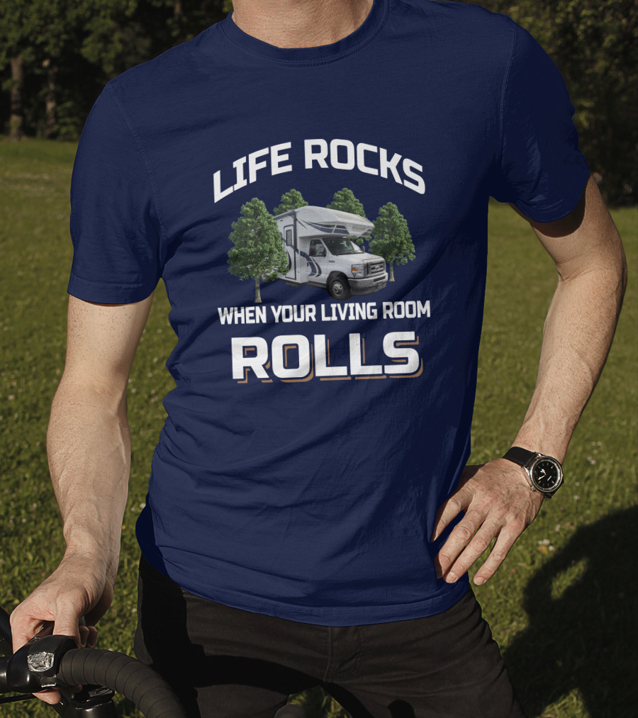 Life Rocks When Your Living Room Rolls Odyssey 25R RV Adventure T-Shirt