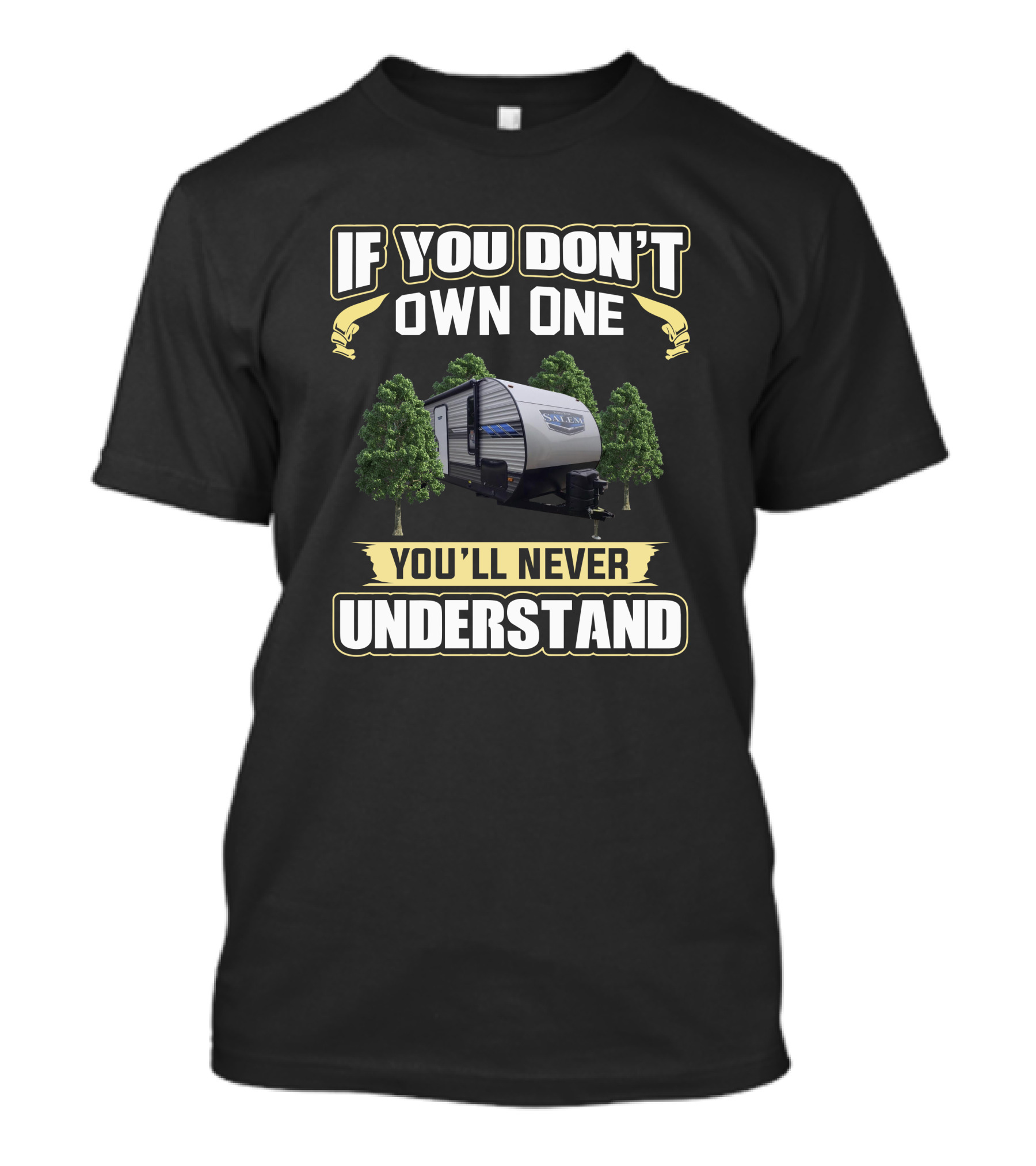 If You Don't Own One You'll Never Understand Salem 30KQBSS Camper T-Shirt