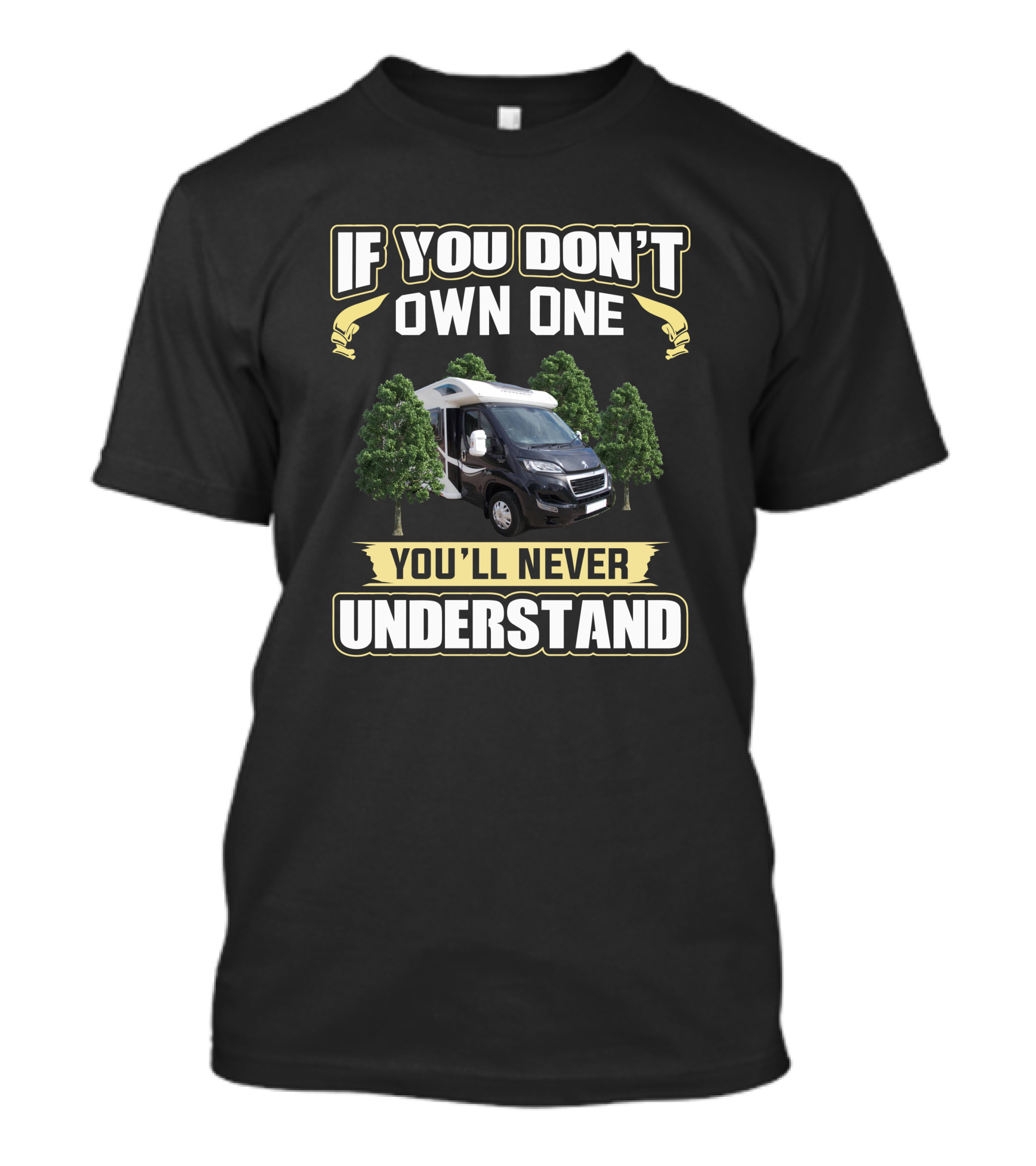 If You Don't Own One You'll Never Understand RV Campervan Bailey Autograph 740 Experience T-Shirt