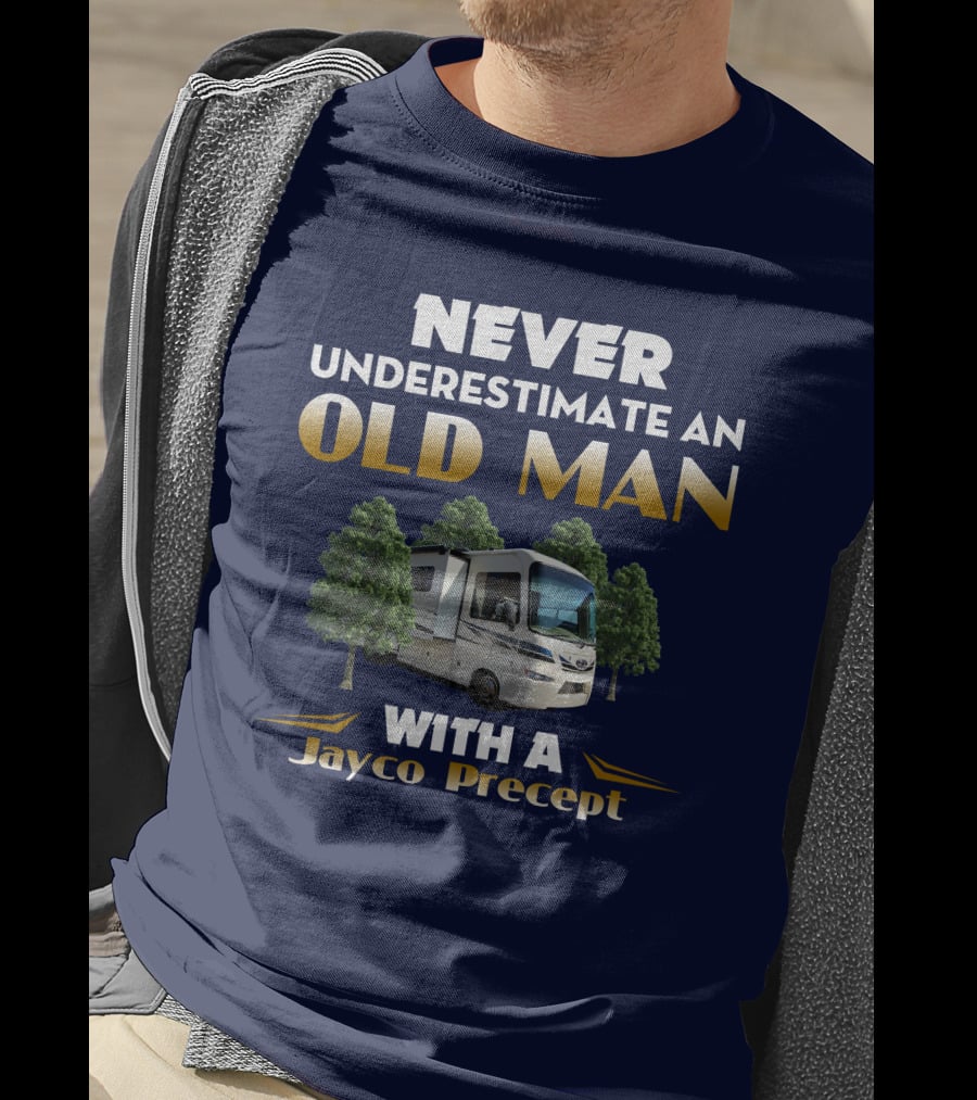 NEVER UNDERESTIMATE AN OLD MAN WITH A JAYCO PRECEPT T-Shirt