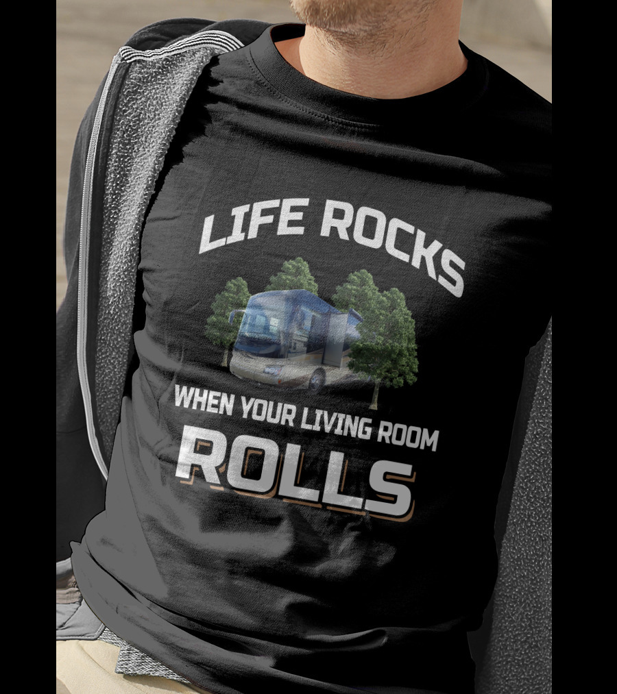 Life Rocks When Your Living Room Rolls Rv Camper Motorhome Travel T-Shirt
